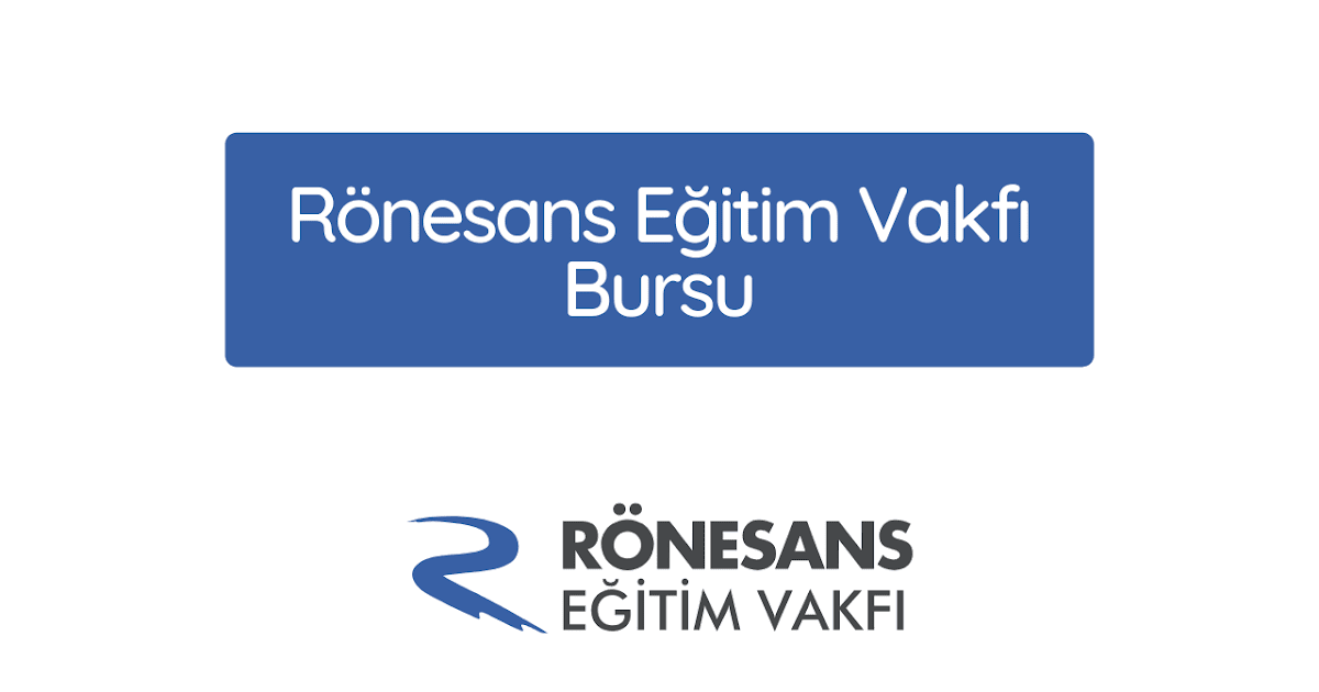 Rönesans Eğitim Vakfı Bursu Başvuru