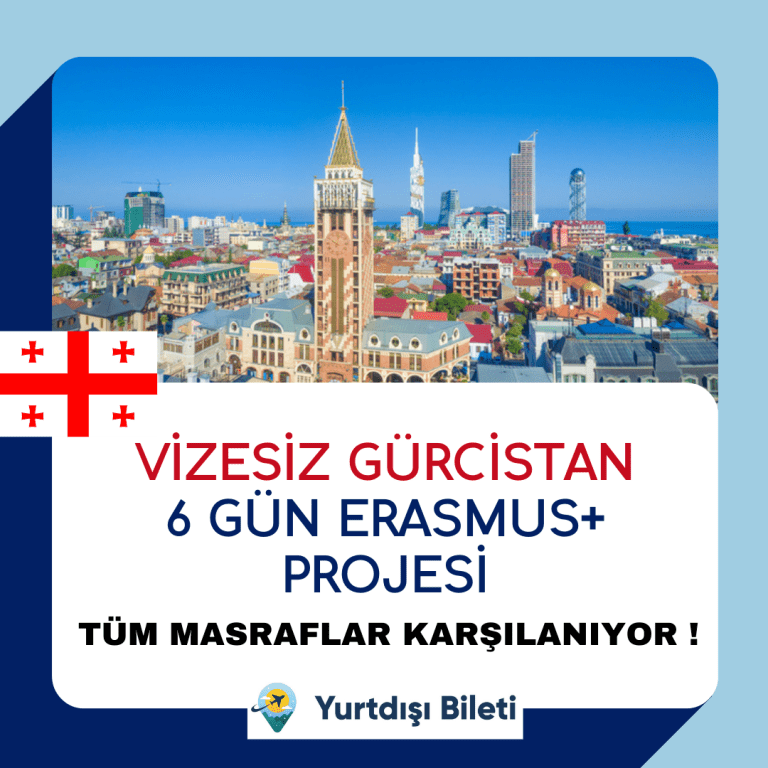 Vizesiz Gürcistan 6 Gün Erasmus+ Projesi