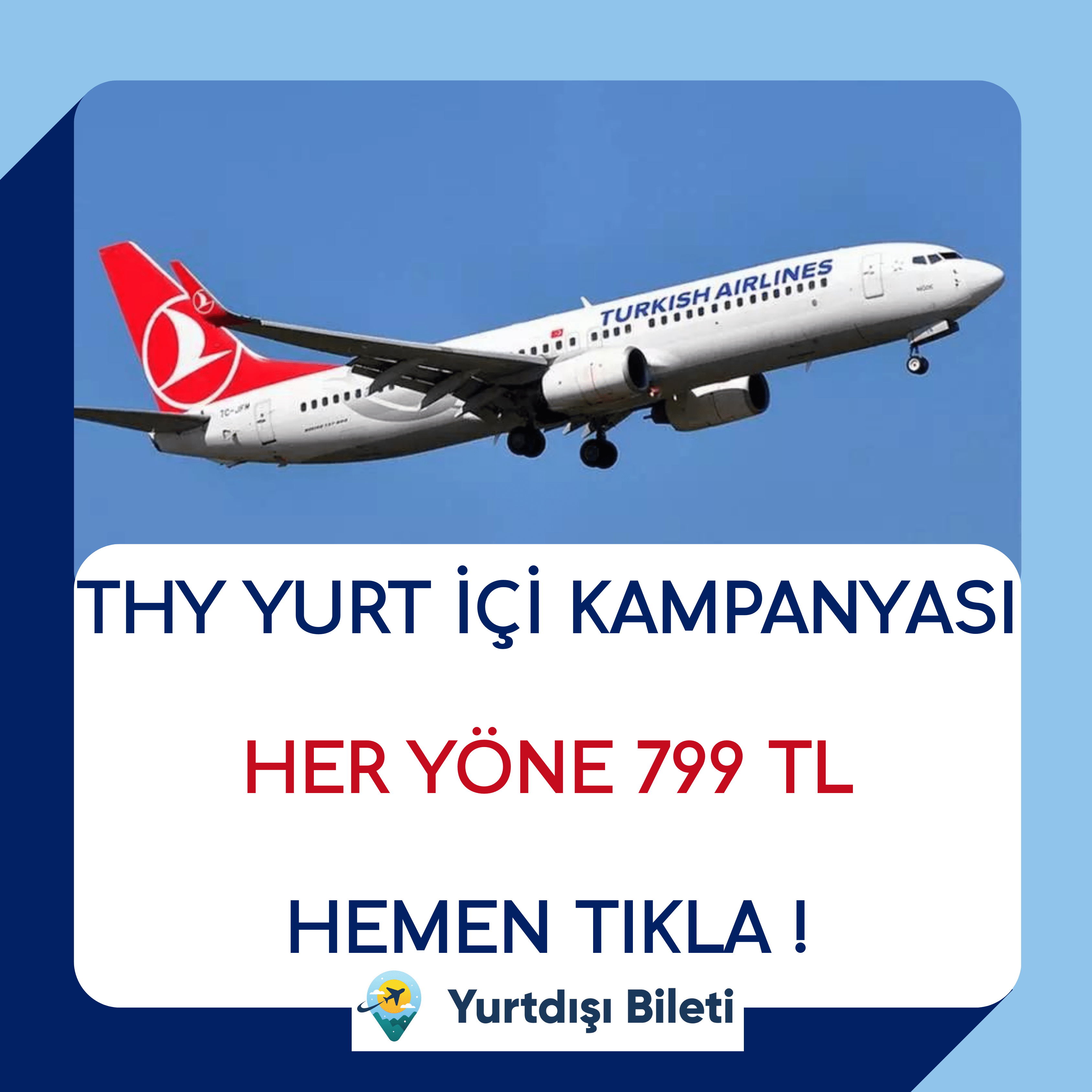 THY Yurt içi 799 TL Kampanyası, Thy 799 tl kampanyası satış tarihi ne zaman ? THY Yurt içi 799 TL Kampanyası seyahat dönemi ne zaman ? Yurt içi 799 TL kampanya detayları nedir ? THY Yurt İçi 799 TL Kampanyası Detayları