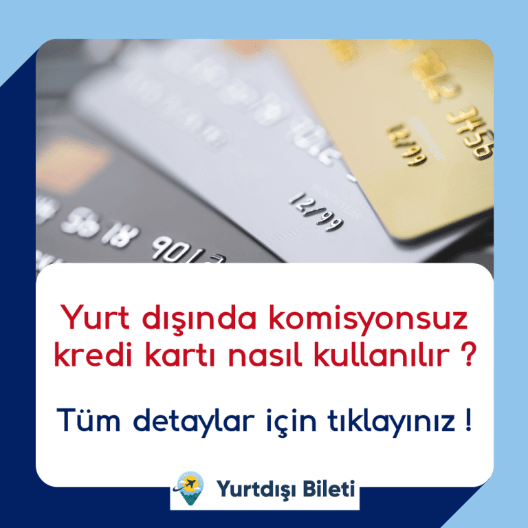 Yurt dışında komisyonsuz kredi kartı nasıl kullanılır ?