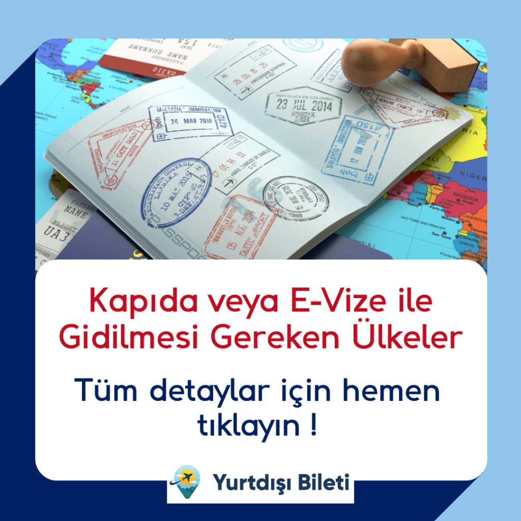 Kapıda veya E-Vize ile Gidilmesi Gereken Ülkeler