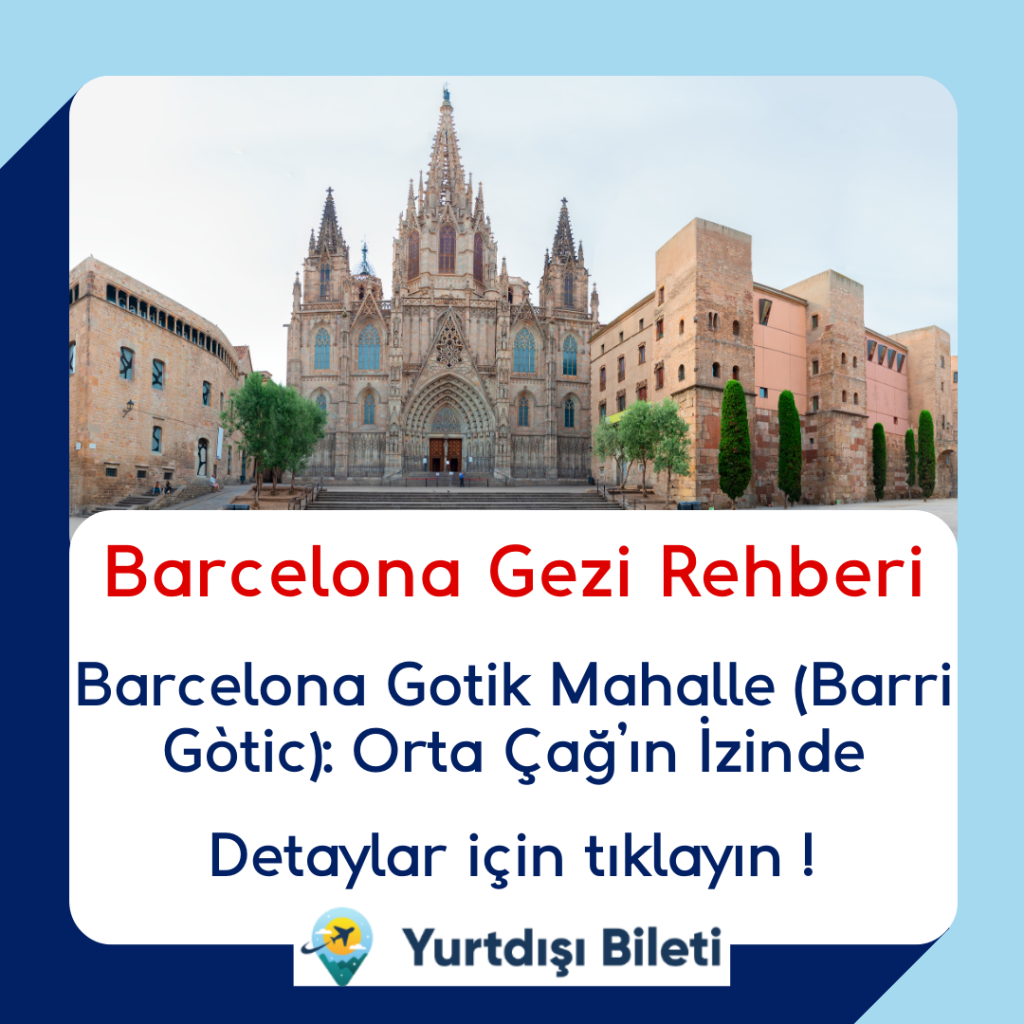 Barcelona Gotik Mahalle (Barri Gòtic) Orta Çağ’ın İzinde