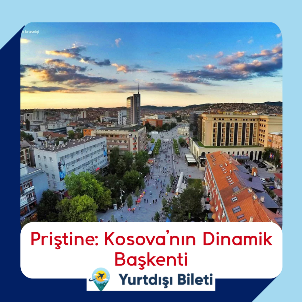 Priştine: Kosova’nın Dinamik Başkenti