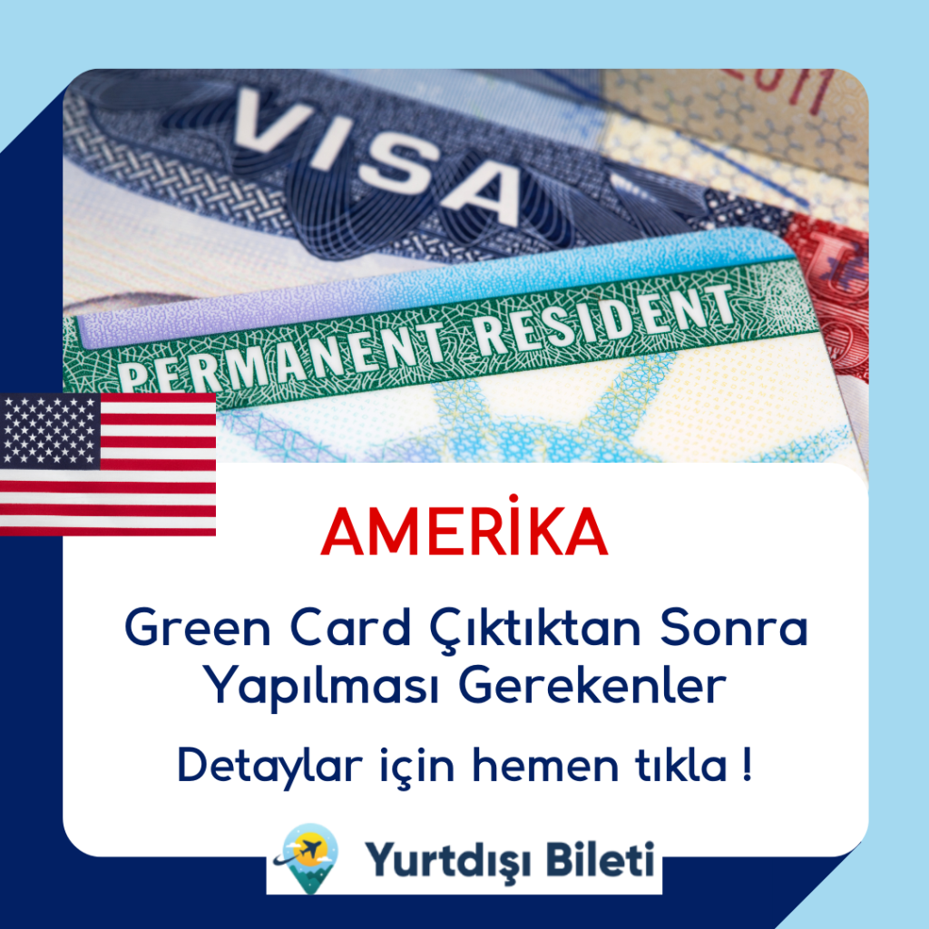 Green Card Çıktıktan Sonra Yapılması Gerekenler