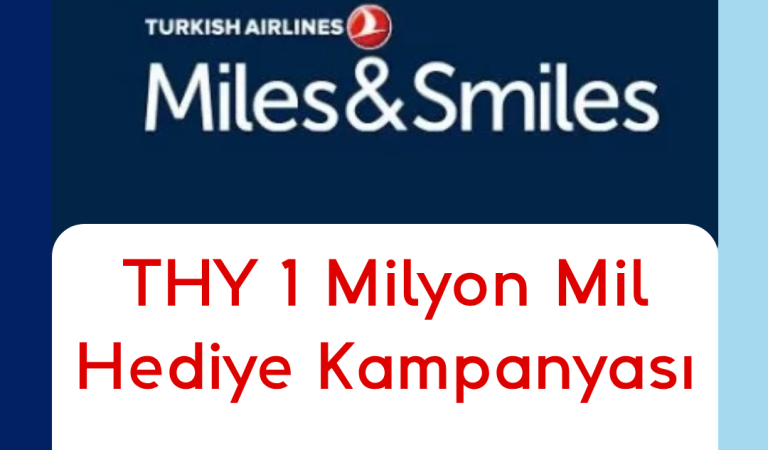 THY 1 Milyon Mil Hediye Kampanyası THY 1 Milyon Mil Hediye Kampanyası