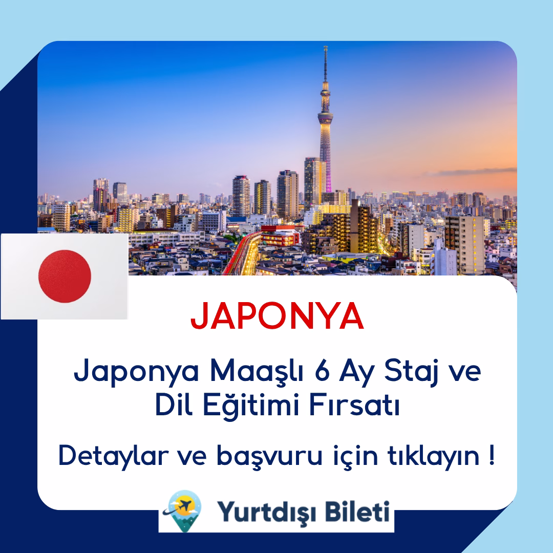 Japonya Maaşlı 6 Ay Staj ve Dil Eğitimi Fırsatı