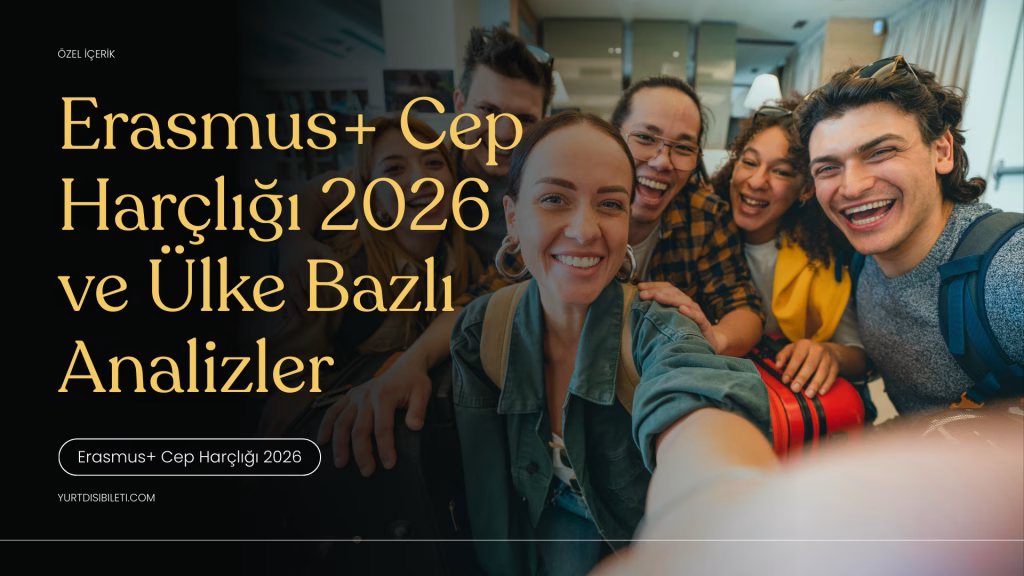 Erasmus+ Cep Harçlığı 2026, Pocket Money, ESC Gönüllülük, Erasmus Hibesi, Geri Ödeme, Yeşil Seyahat, Gençlik Değişimi, Vizesiz Erasmus, Uçak Bileti Kampanyaları, Avrupa Dayanışma Programı.