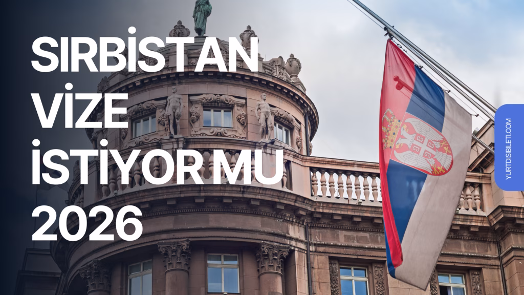 sırbistan vize istiyor mu 2026, sırbistan kimlikle giriş, sırbistan vizesiz mi, sırbistan uçak bileti, belgrad gezi rehberi,