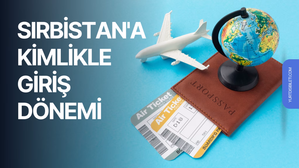 sırbistan vize istiyor mu 2026, sırbistan kimlikle giriş, sırbistan vizesiz mi, sırbistan uçak bileti, belgrad gezi rehberi,