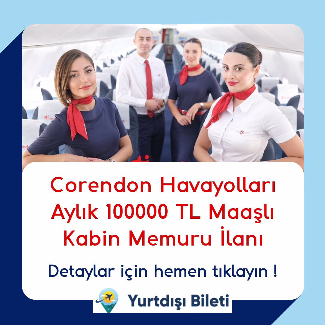 Corendon Havayolları Aylık 100000 TL Maaşlı Kabin Memuru İlanı