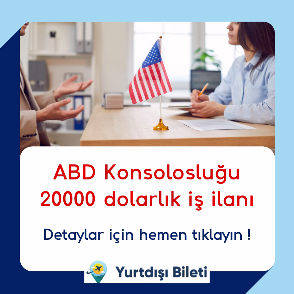 ABD Konsolosluğu 20000 dolarlık iş ilanı