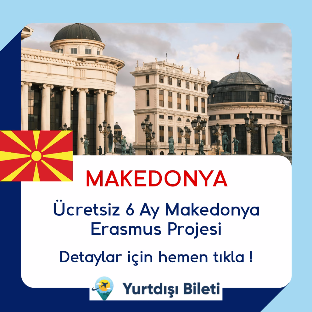 Ücretsiz 6 Ay Makedonya Erasmus Projesi
