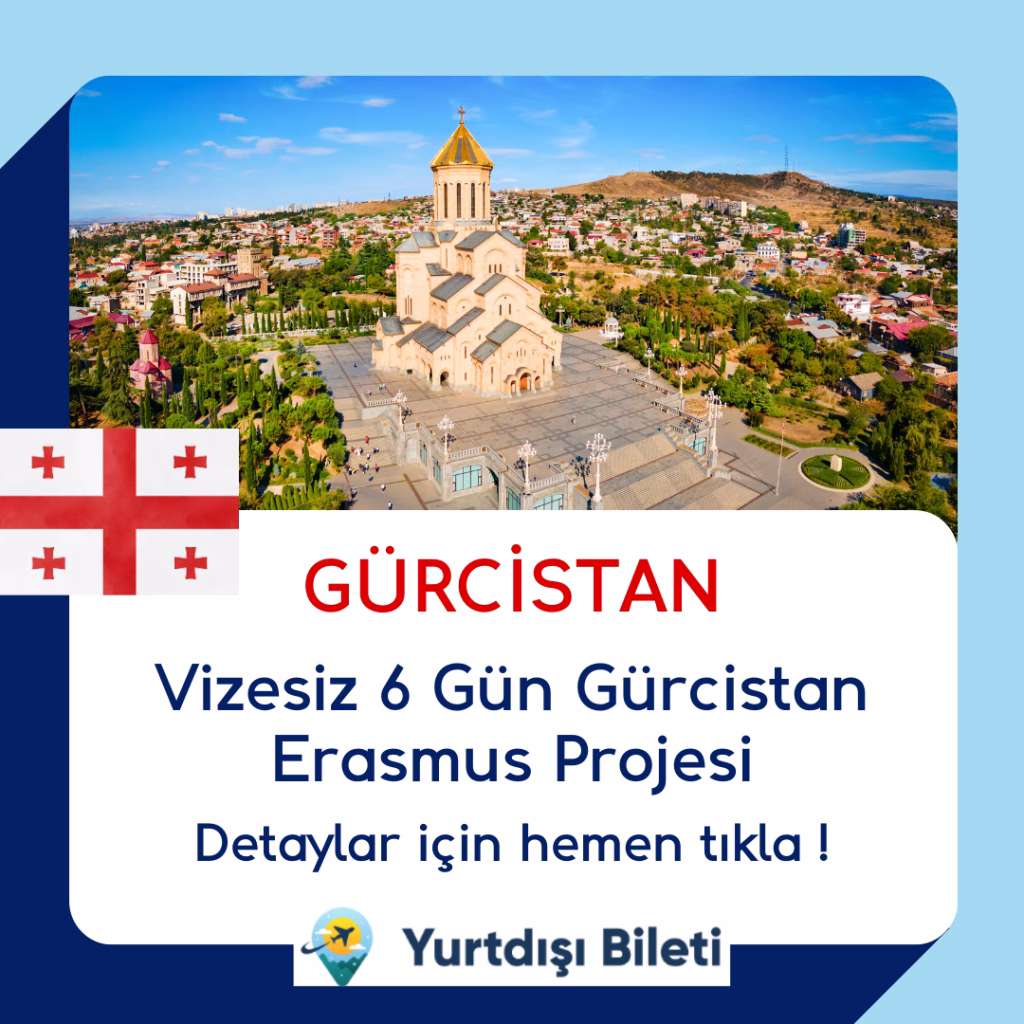 Vizesiz 6 Gün Gürcistan Erasmus Projesi