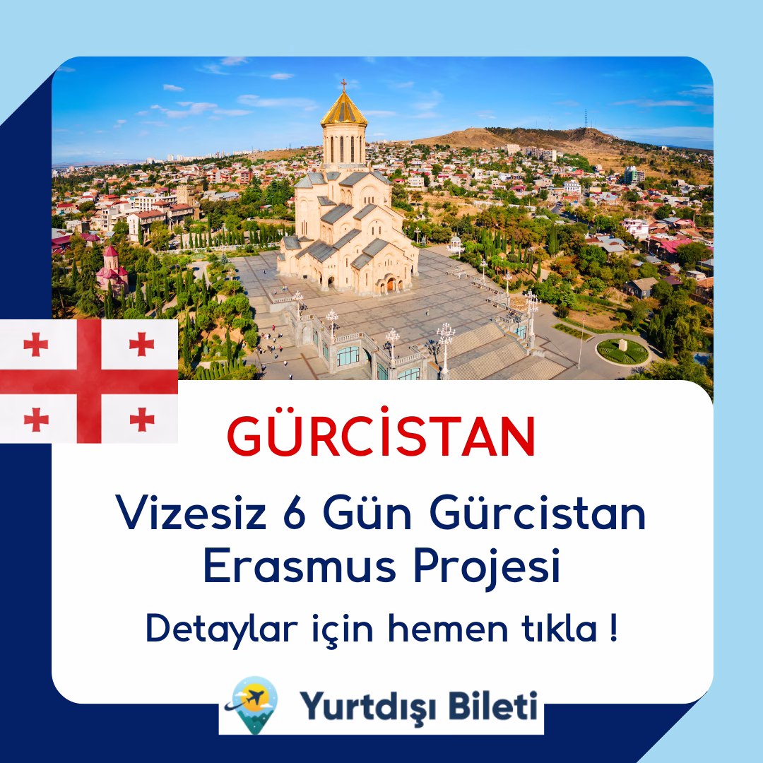 Vizesiz 6 Gün Gürcistan Erasmus Projesi