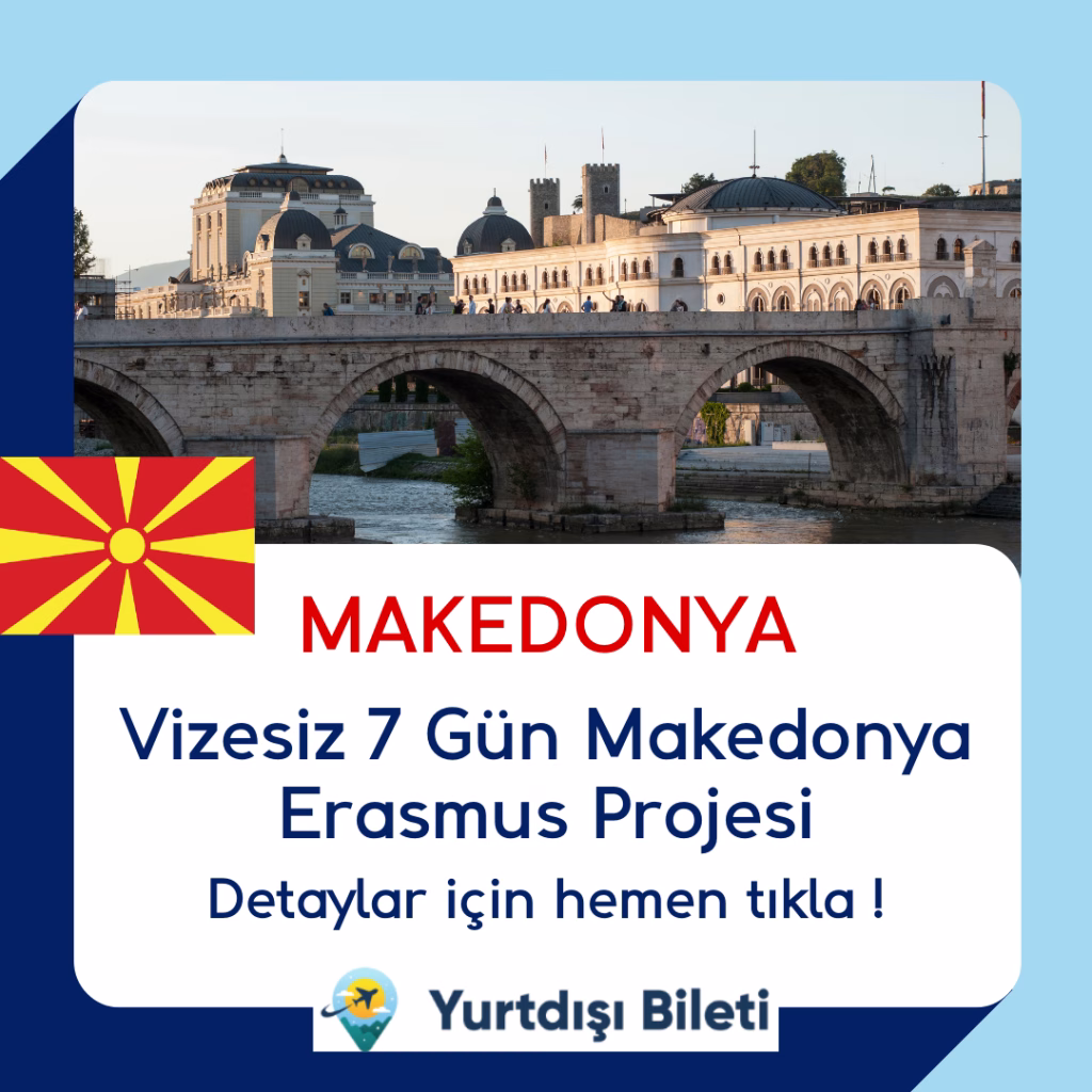 Vizesiz 7 Gün Makedonya Erasmus Projesi