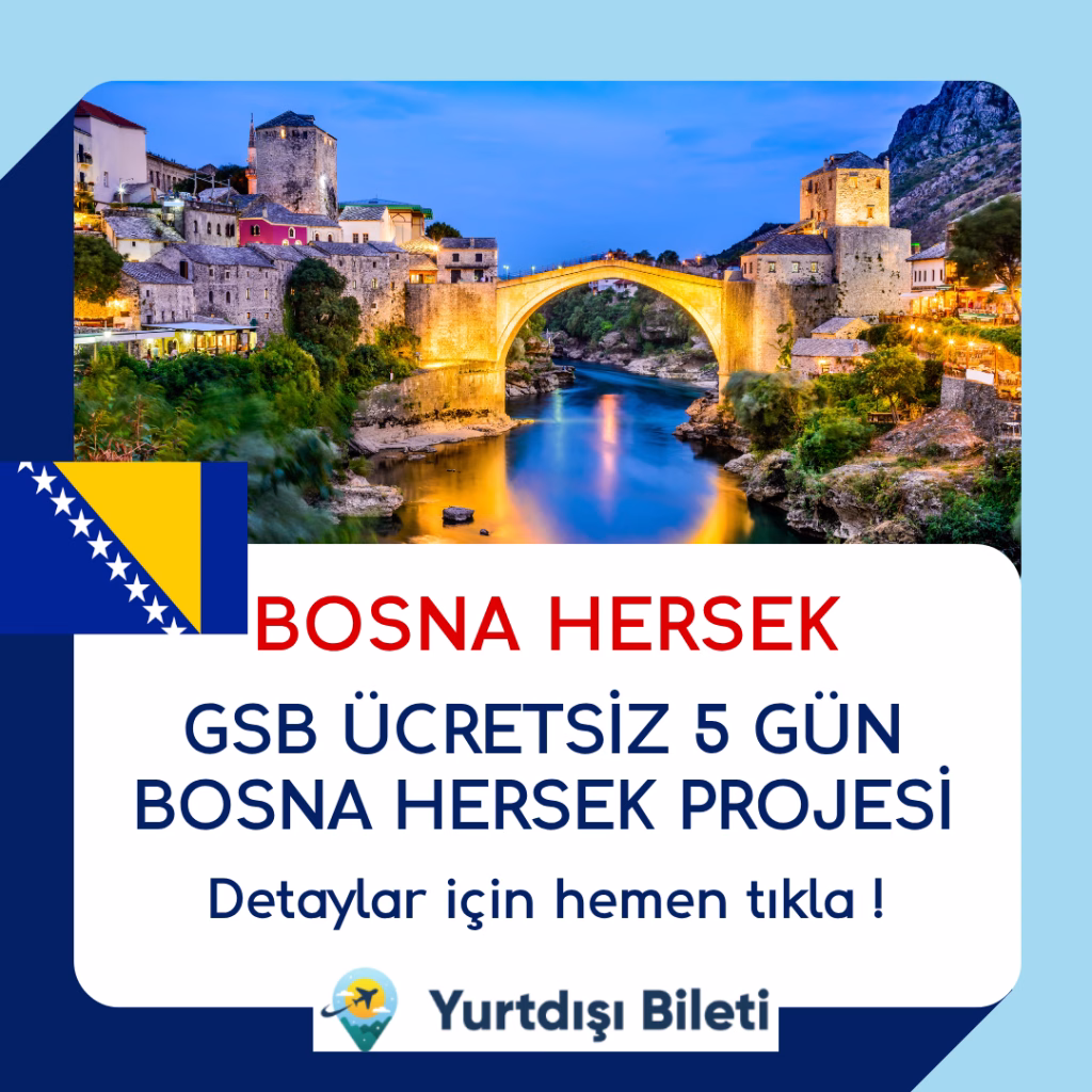 GSB ÜCRETSİZ 5 GÜN BOSNA HERSEK PROJESİ