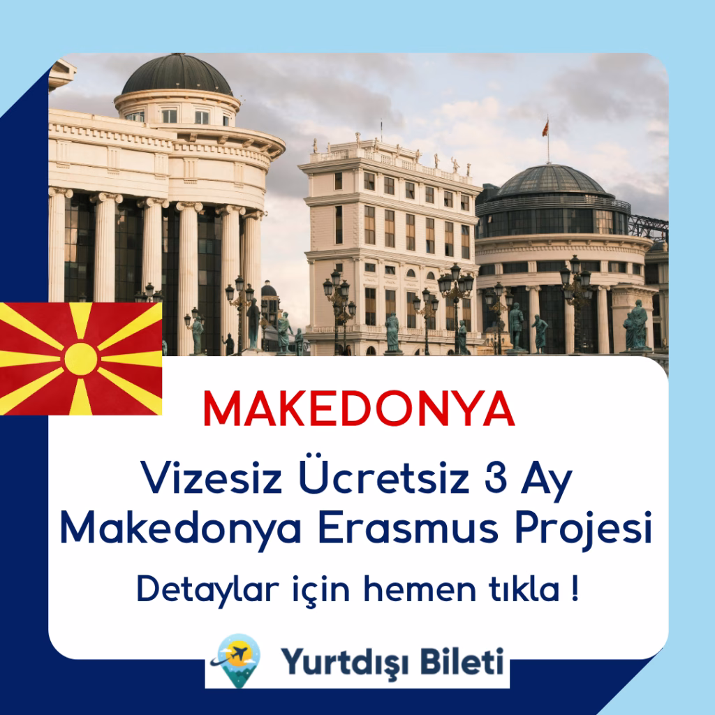 Vizesiz Ücretsiz 3 Ay Makedonya Erasmus Projesi