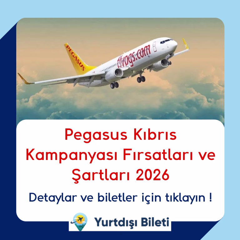 Pegasus Kıbrıs Kampanyası Fırsatları ve Şartları 2026