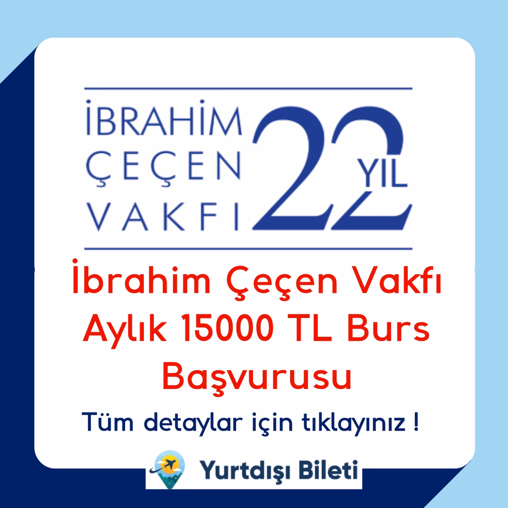 İbrahim Çeçen Vakfı Aylık 15000 TL Burs Başvurusu
