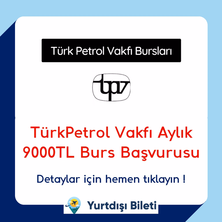 TürkPetrol Vakfı Aylık 9000TL Burs Başvurusu