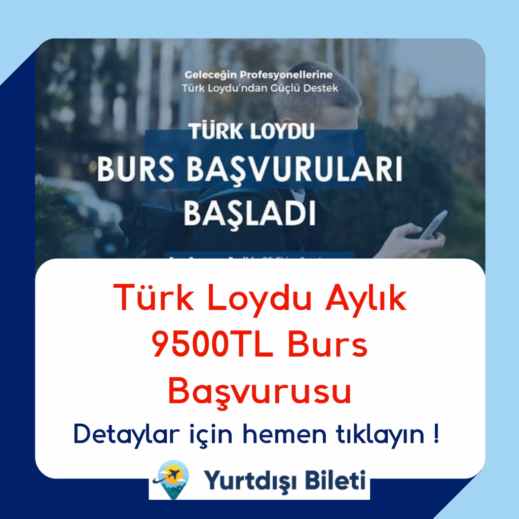 Türk Loydu Aylık 9500TL Burs Başvurusu